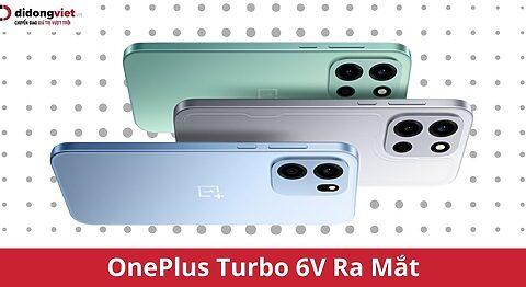 OnePlus Turbo 6V Ra Mắt: “Quái Thú” Pin 9.000mAh, Snapdragon 7s Gen 4, Giá Từ 6.6 Triệu Đồng
